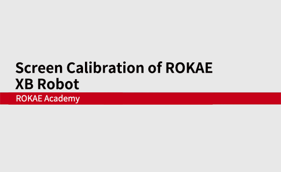 Screen Calibration of ROKAE XB Robot